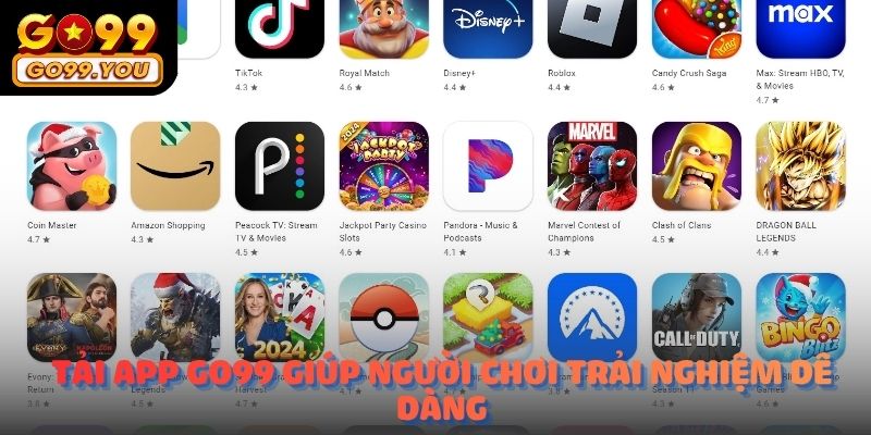 Tải app GO99 giúp người chơi trải nghiệm cá cược dễ dàng